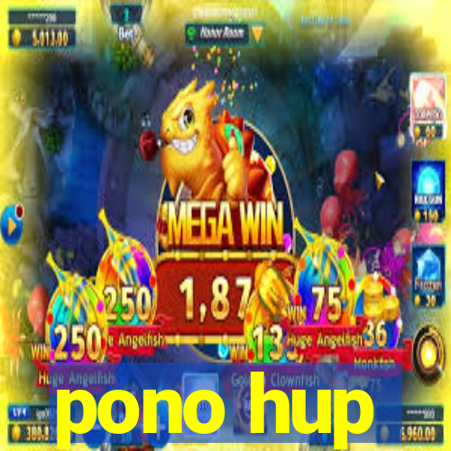 pono hup